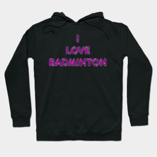 I Love Badminton - Pink Hoodie